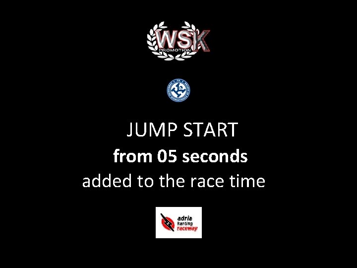 TIME PENALTY FOR JUMP START from 05 seconds added to the race time 