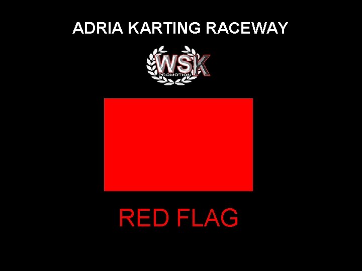 ADRIA KARTING RACEWAY RED FLAG 
