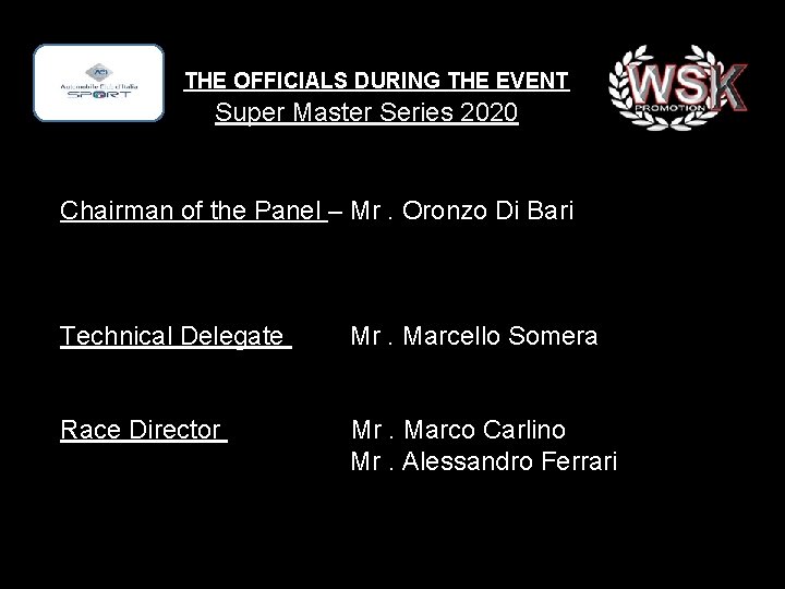 THE OFFICIALS DURING THE EVENT Super Master Series 2020 Chairman of the Panel –