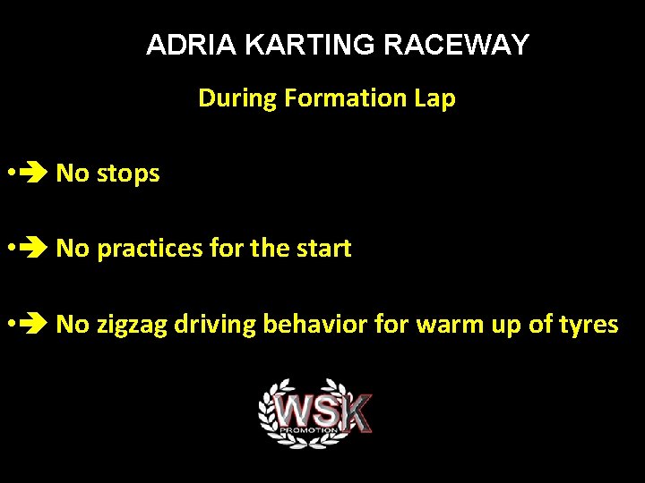 ADRIA KARTING RACEWAY During Formation Lap • No stops • No practices for the