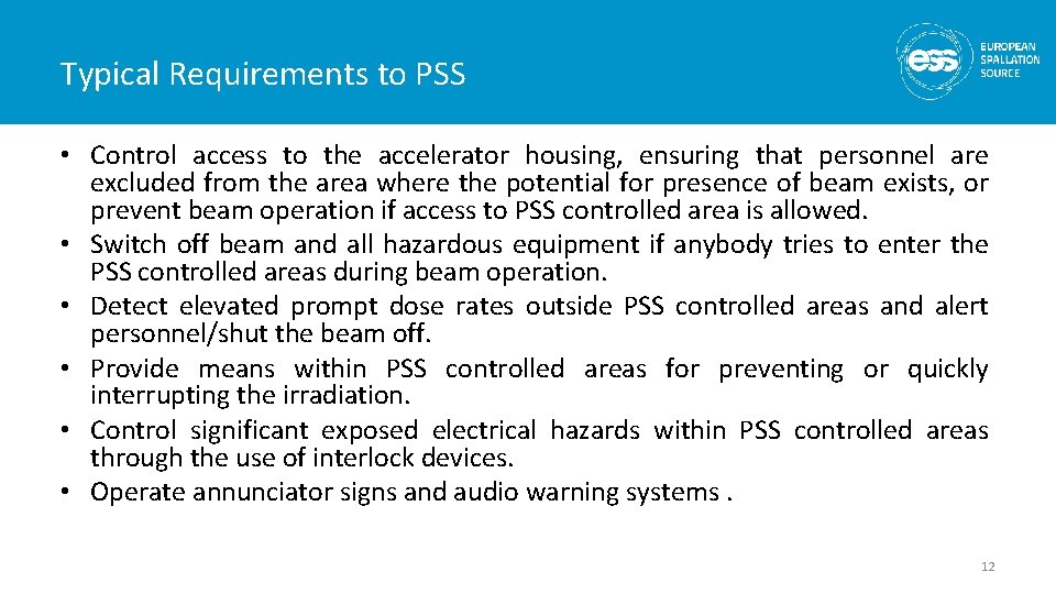 Typical Requirements to PSS • Control access to the accelerator housing, ensuring that personnel
