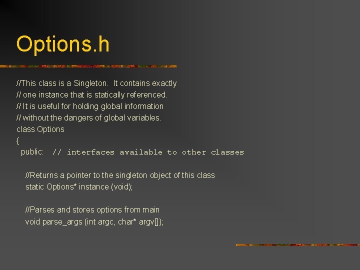 Options. h //This class is a Singleton. It contains exactly // one instance that