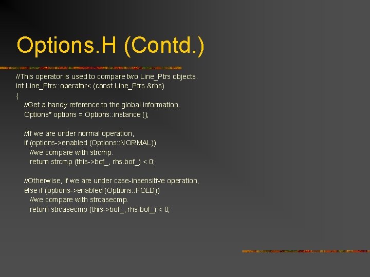 Options. H (Contd. ) //This operator is used to compare two Line_Ptrs objects. int