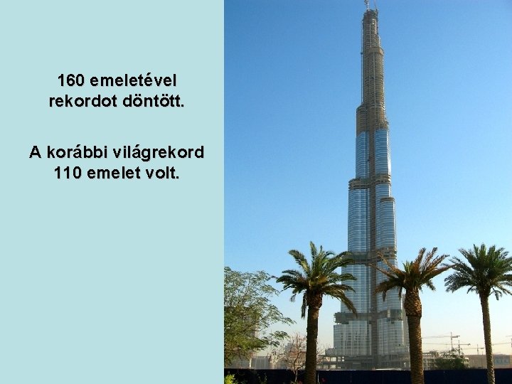 160 emeletével rekordot döntött. A korábbi világrekord 110 emelet volt. 