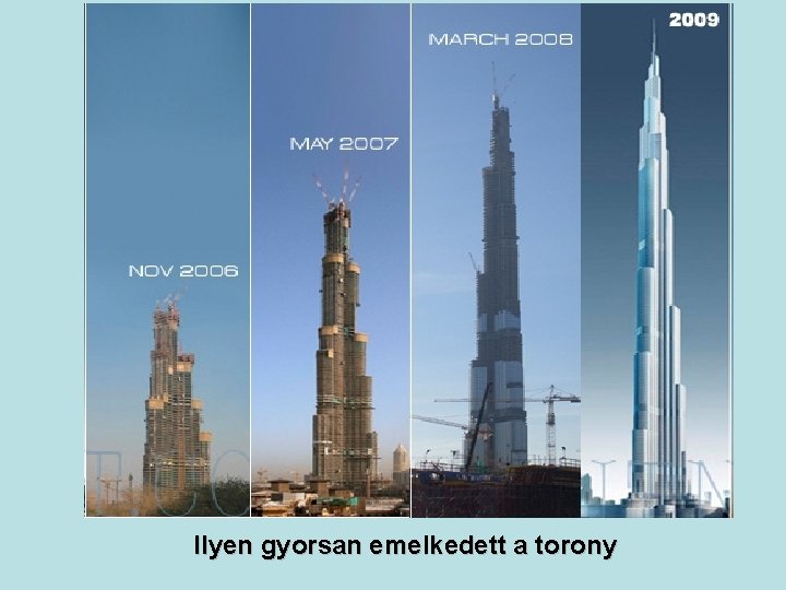 Ilyen gyorsan emelkedett a torony 