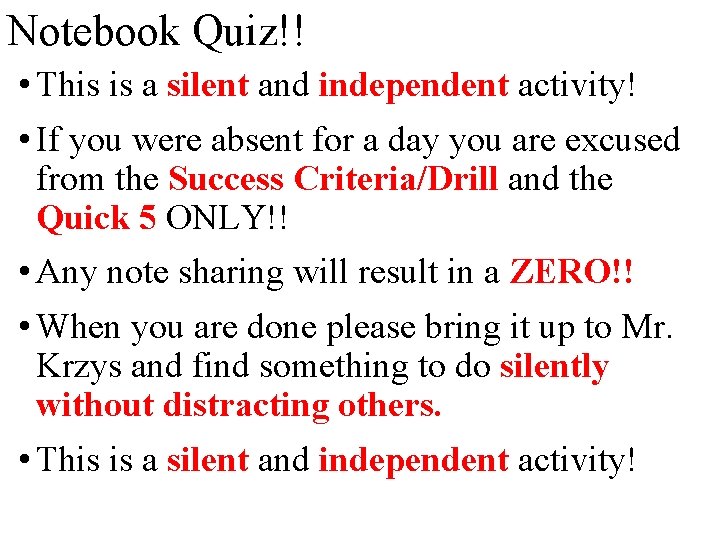 Notebook Quiz!! • This is a silent and independent activity! • If you were