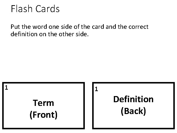 Flash Cards Put the word one side of the card and the correct definition
