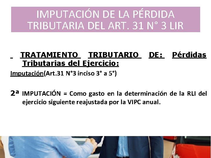 IMPUTACIÓN DE LA PÉRDIDA TRIBUTARIA DEL ART. 31 N° 3 LIR TRATAMIENTO TRIBUTARIO Tributarias