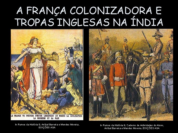A FRANÇA COLONIZADORA E TROPAS INGLESAS NA ÍNDIA In Rumos da História 9, Aníbal