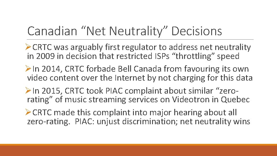 Canadian “Net Neutrality” Decisions ØCRTC was arguably first regulator to address net neutrality in