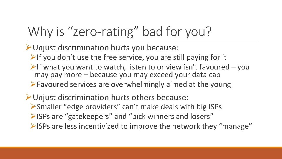 Why is “zero-rating” bad for you? ØUnjust discrimination hurts you because: ØIf you don’t