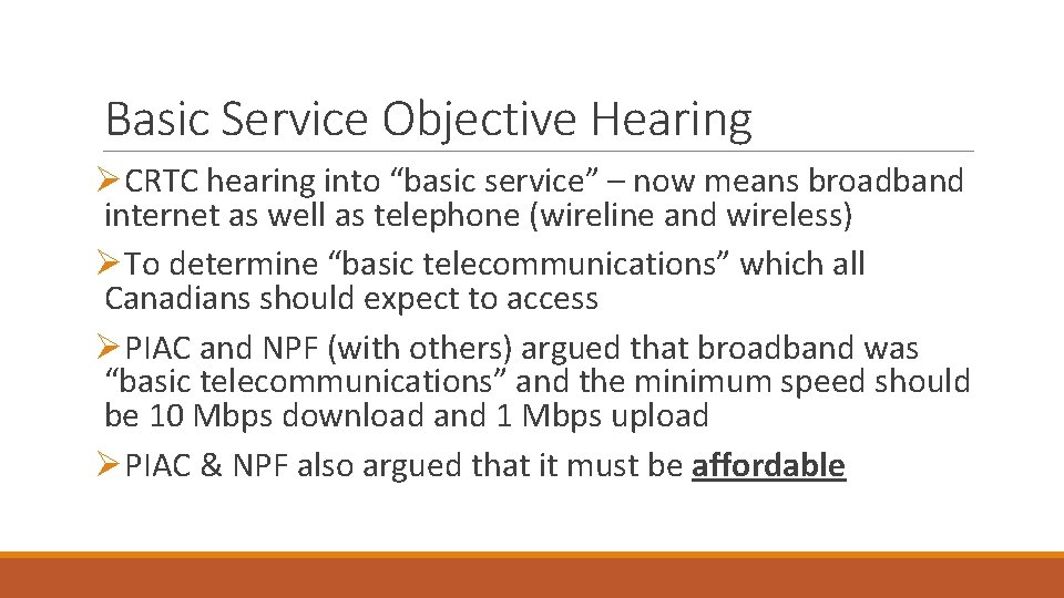 Basic Service Objective Hearing ØCRTC hearing into “basic service” – now means broadband internet