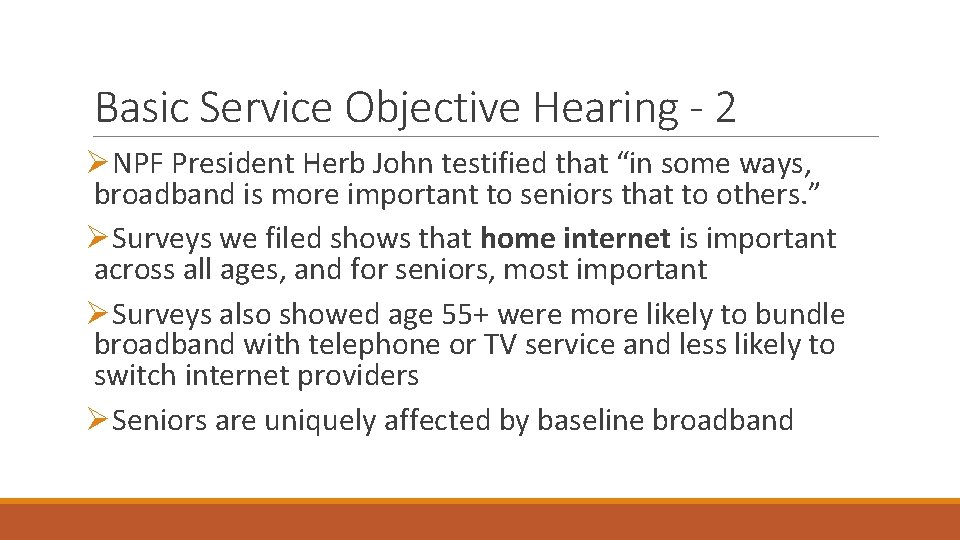 Basic Service Objective Hearing - 2 ØNPF President Herb John testified that “in some