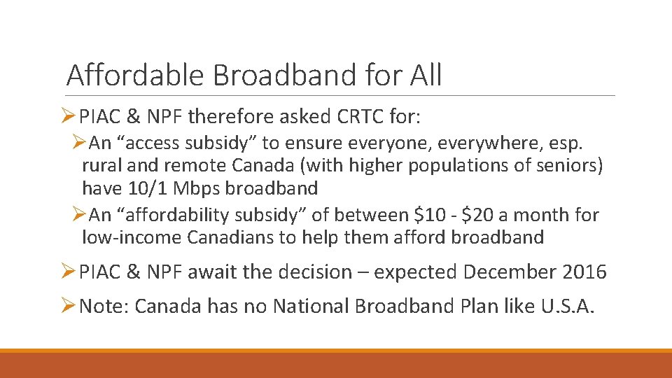 Affordable Broadband for All ØPIAC & NPF therefore asked CRTC for: ØAn “access subsidy”