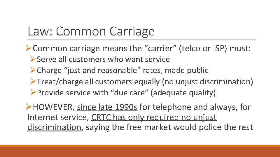 Law: Common Carriage ØCommon carriage means the “carrier” (telco or ISP) must: ØServe all