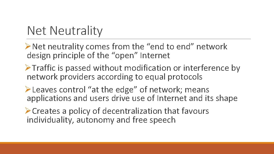 Net Neutrality ØNet neutrality comes from the “end to end” network design principle of