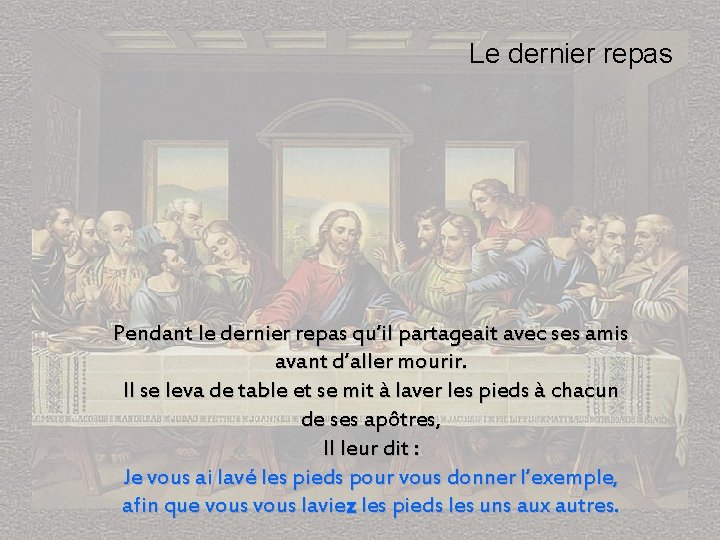 Le dernier repas Eucharistie Pendant le dernier repas qu’il partageait avec ses amis avant