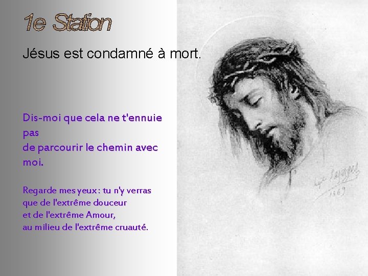 Jésus est condamné à mort. Dis-moi que cela ne t'ennuie pas de parcourir le