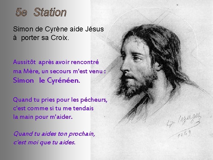 Simon de Cyrène aide Jésus à porter sa Croix. Aussitôt après avoir rencontré ma