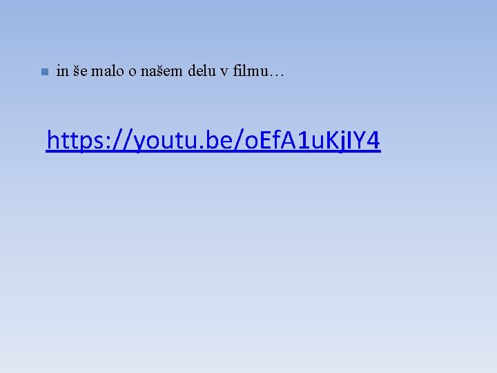 n in še malo o našem delu v filmu… https: //youtu. be/o. Ef. A