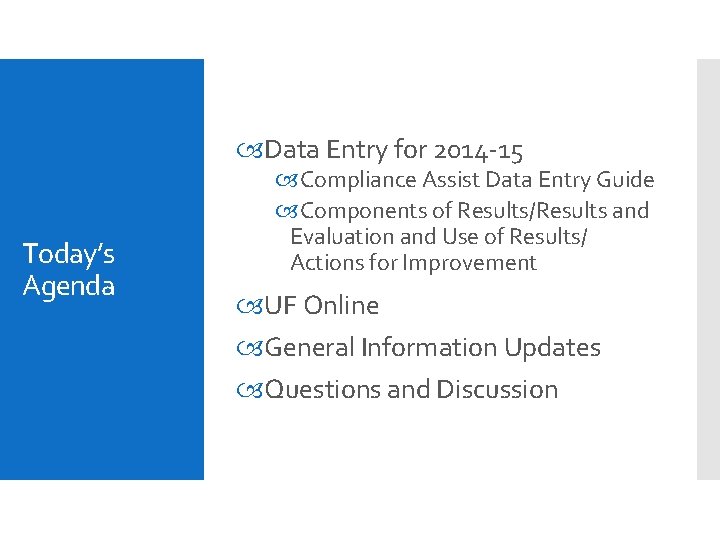  Data Entry for 2014 -15 Today’s Agenda Compliance Assist Data Entry Guide Components