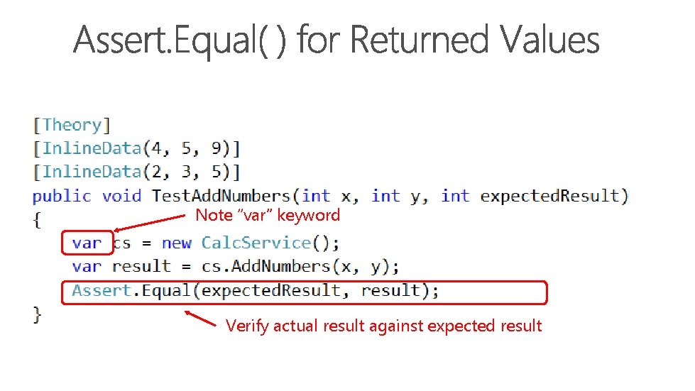 Note “var” keyword Verify actual result against expected result 