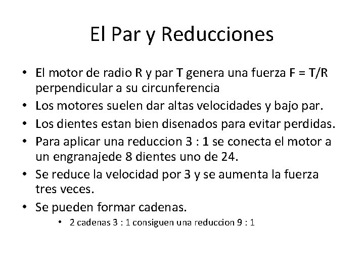 El Par y Reducciones • El motor de radio R y par T genera