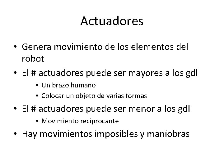 Actuadores • Genera movimiento de los elementos del robot • El # actuadores puede