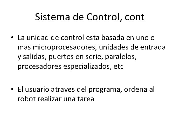 Sistema de Control, cont • La unidad de control esta basada en uno o