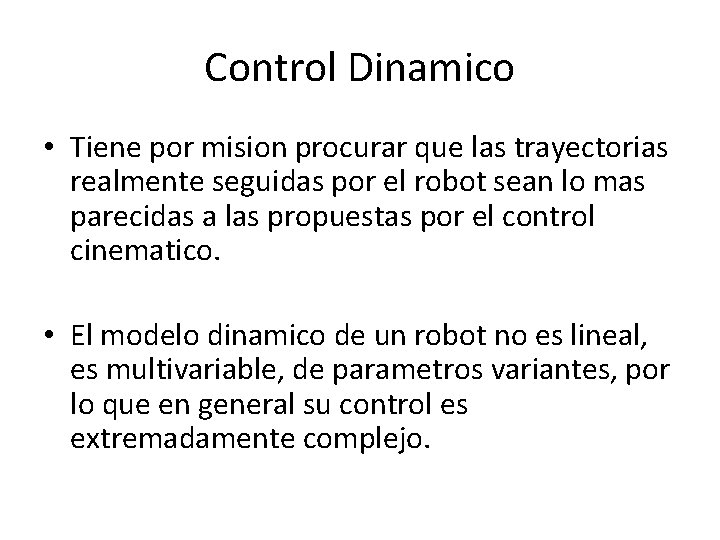 Control Dinamico • Tiene por mision procurar que las trayectorias realmente seguidas por el