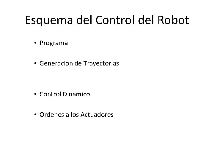 Esquema del Control del Robot • Programa • Generacion de Trayectorias • Control Dinamico