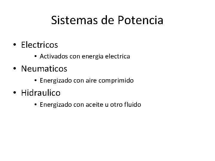 Sistemas de Potencia • Electricos • Activados con energia electrica • Neumaticos • Energizado