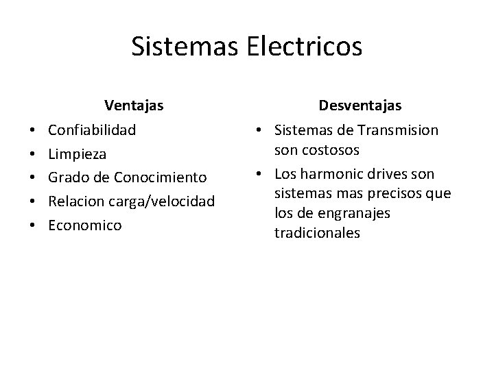 Sistemas Electricos Ventajas • • • Confiabilidad Limpieza Grado de Conocimiento Relacion carga/velocidad Economico