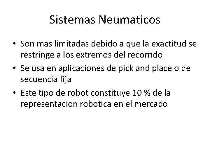 Sistemas Neumaticos • Son mas limitadas debido a que la exactitud se restringe a