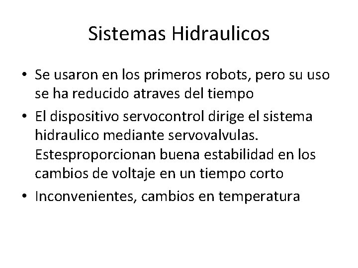 Sistemas Hidraulicos • Se usaron en los primeros robots, pero su uso se ha