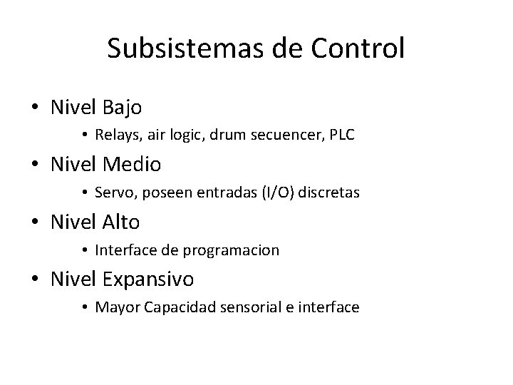 Subsistemas de Control • Nivel Bajo • Relays, air logic, drum secuencer, PLC •