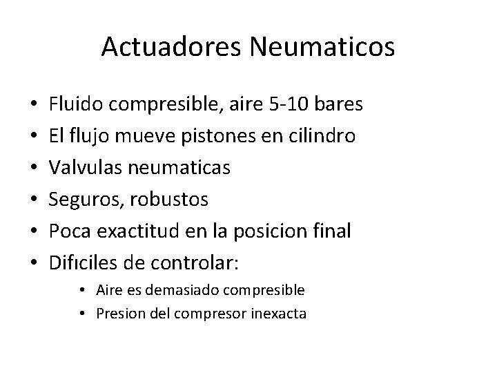 Actuadores Neumaticos • • • Fluido compresible, aire 5 -10 bares El flujo mueve