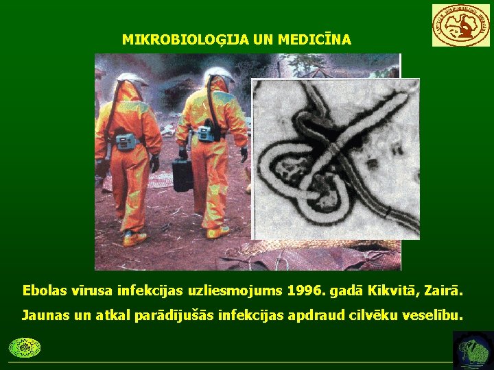 MIKROBIOLOĢIJA UN MEDICĪNA Ebolas vīrusa infekcijas uzliesmojums 1996. gadā Kikvitā, Zairā. Jaunas un atkal