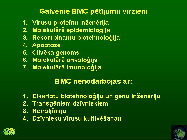 Galvenie BMC pētījumu virzieni 1. 2. 3. 4. 5. 6. 7. Vīrusu proteīnu inženērija