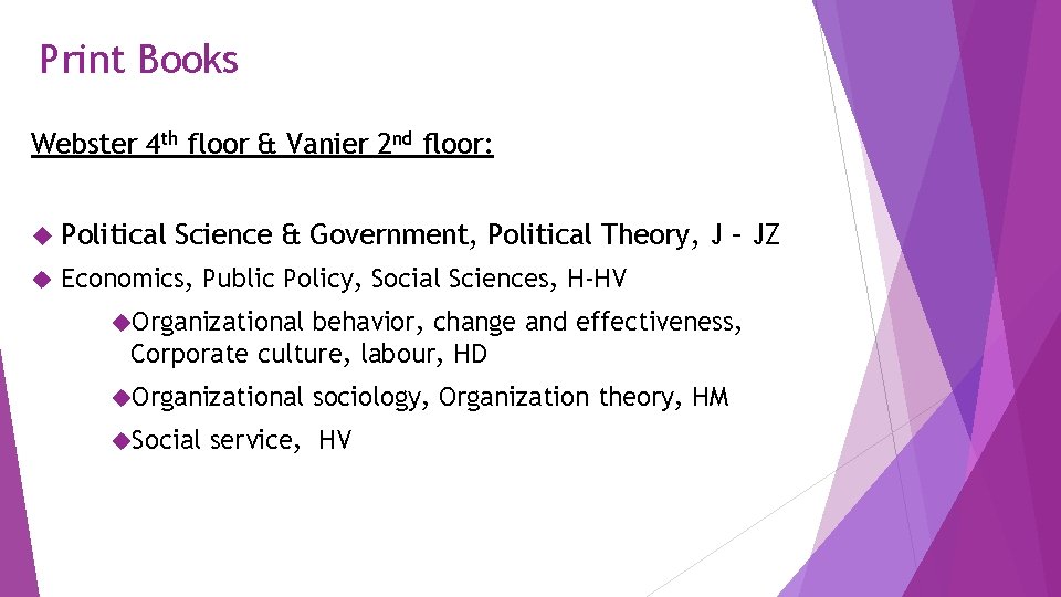 Print Books Webster 4 th floor & Vanier 2 nd floor: Political Science &