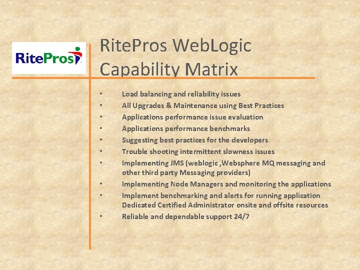 Rite. Pros Web. Logic Capability Matrix • • • Load balancing and reliability issues
