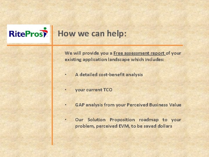 How we can help: We will provide you a Free assessment report of your