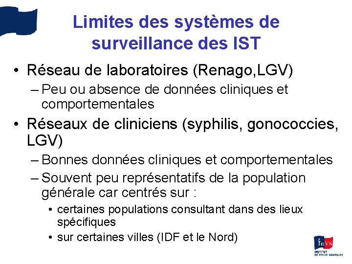 Limites des systèmes de surveillance des IST • Réseau de laboratoires (Renago, LGV) –