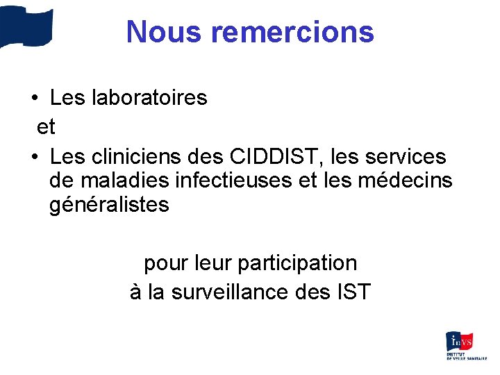 Nous remercions • Les laboratoires et • Les cliniciens des CIDDIST, les services de