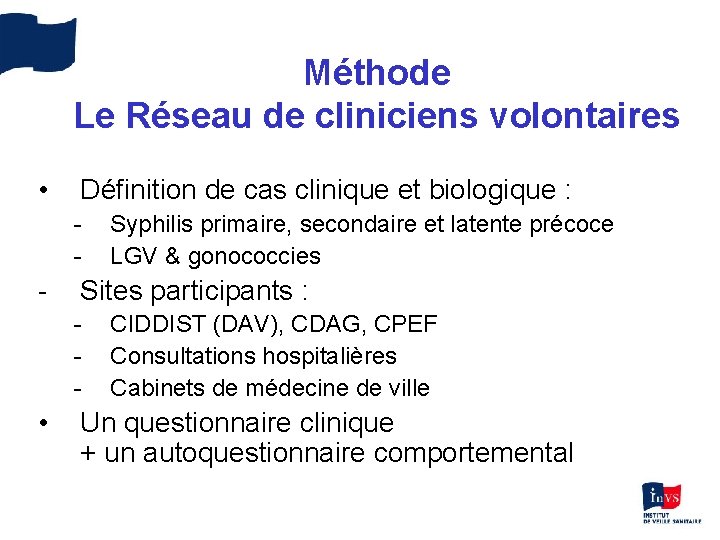 Méthode Le Réseau de cliniciens volontaires • Définition de cas clinique et biologique :