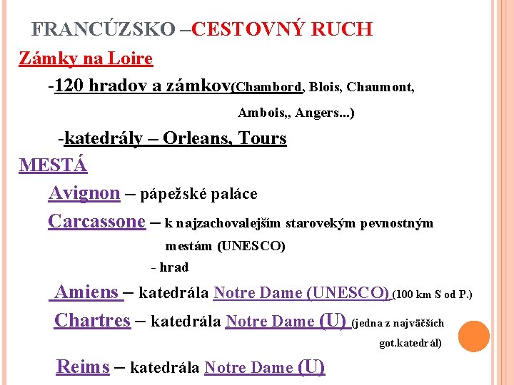 FRANCÚZSKO –CESTOVNÝ RUCH Zámky na Loire -120 hradov a zámkov(Chambord, Blois, Chaumont, Ambois, ,