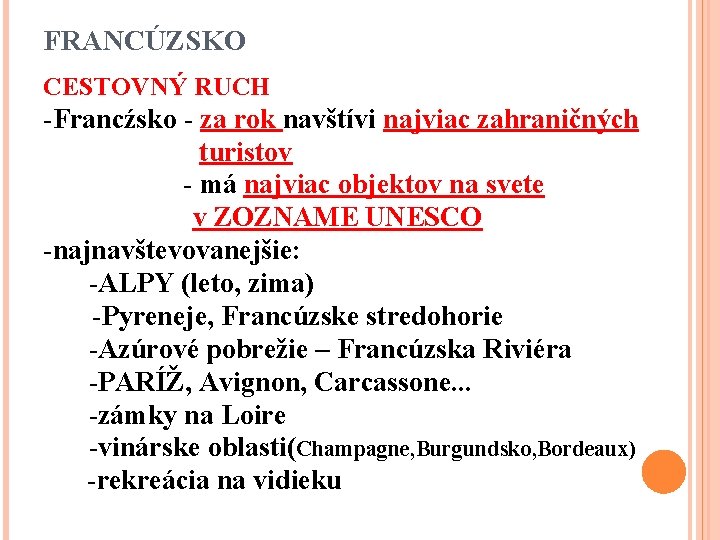 FRANCÚZSKO CESTOVNÝ RUCH -Francźsko - za rok navštívi najviac zahraničných turistov - má najviac