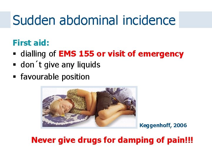 Sudden abdominal incidence First aid: dialling of EMS 155 or visit of emergency don´t