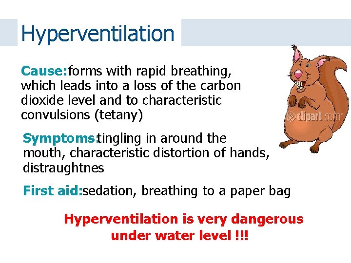 Hyperventilation Cause: forms with rapid breathing, which leads into a loss of the carbon