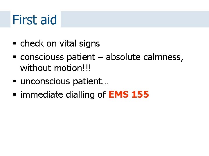 First aid check on vital signs consciouss patient – absolute calmness, without motion!!! unconscious